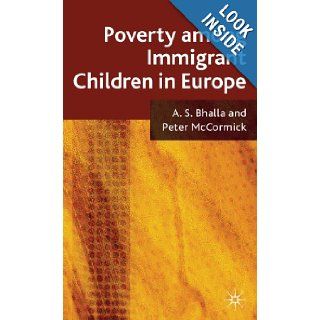 Poverty among Immigrant Children in Europe: A.S. Bhalla, Peter McCormick: 9780230221048: Books