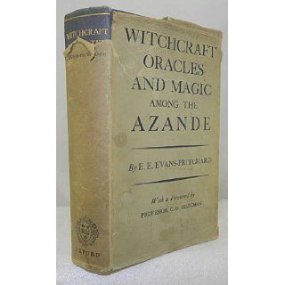 Witchcraft, Oracles and Magic among the Azande first edition 1937: E. E. Evans Pritchard, G. G. Seligman: Books