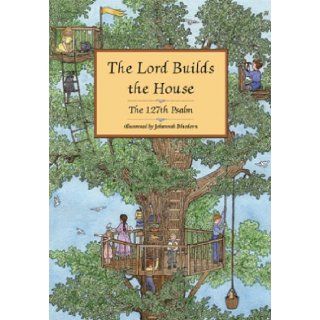 The Lord Builds the House: The 127th Psalm: Johannah Bluedorn: 9780974361611: Books