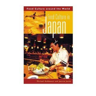 Food Culture in Japan (Food Culture around the World) Michael Ashkenazi Ph.D., Jeanne Jacob Ashkenazi 9780313324383 Books