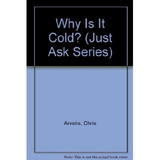 Why Is It Cold? (Just Ask Series): Chris Arvetis, Carole Palmer: 9780026890052:  Children's Books