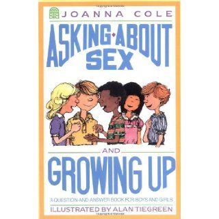Asking About Sex and Growing Up: A Question and Answer Book for Boys and Girls: Joanna Cole, Alan Tiegreen: 9780688069285: Books