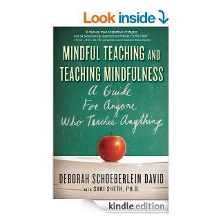 Mindful Teaching and Teaching Mindfulness: A Guide for Anyone Who Teaches Anything eBook: Deborah Schoeberlein David: Kindle Store