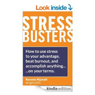 Stress Busters (Stress Management Techniques) How to use stress to your advantage, beat burnout, and accomplish anything   on your terms (Stress Busters [Stress Management Techniques])   Kindle edition by Ronnie Nijmeh. Health, Fitness & Dieting Kindle