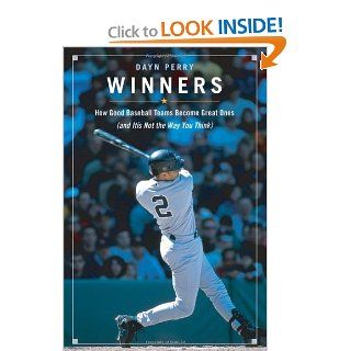 Winners: How Good Baseball Teams Become Great Ones (And It's Not the Way You Think): Dayn Perry: Books