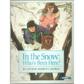 In the Snow, Who's Been Here?   It's Winter in the Woods, Come Follow the Snow Covered Trial, Clue After Clue Tells Them What Bird or Animal Has Been There Before   Paperback Trumpet Edition 1996: Lindsay Barrett George:  Children's Books