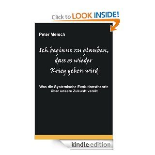 Ich beginne zu glauben, dass es wieder Krieg geben wird (German Edition) eBook: Peter Mersch: Kindle Store