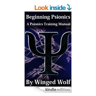 Beginning Psionics: A Psionics Training Manual eBook: Winged Wolf: Kindle Store