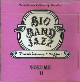 Big Band Jazz: From the Beginnings to the Fifties Volume II: Music