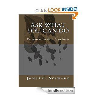 "Ask What You Can Do"   Kindle edition by James C. Stewart. Biographies & Memoirs Kindle eBooks @ .