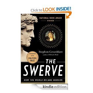 The Swerve: How the World Became Modern eBook: Stephen Greenblatt: Kindle Store