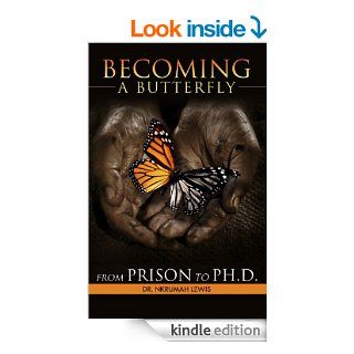 Becoming A Butterfly: From Prison to Ph.D.   Kindle edition by Dr. NKrumah Lewis. Religion & Spirituality Kindle eBooks @ .