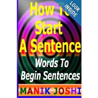 How To Start A Sentence: Words To Begin Sentences: Mr. Manik Joshi: 9781491212318: Books