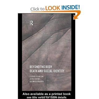 Beyond the Body: Death and Social Identity: Elizabeth Hallam, Jenny Hockey, Glennys Howarth: 9780415182928: Books