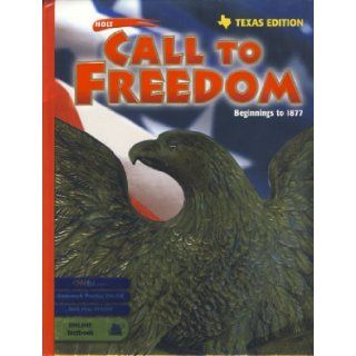 Holt Call to Freedom Texas: Student Edition Grades 6 8 Beginnings to 1877 2003 (9780030655043): RINEHART AND WINSTON HOLT: Books
