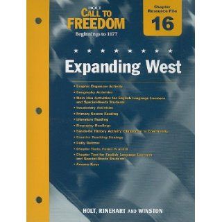 Holt Call to Freedom Chapter 16 Resource File: Expanding West: Beginnings to 1877: 9780030383861: Books