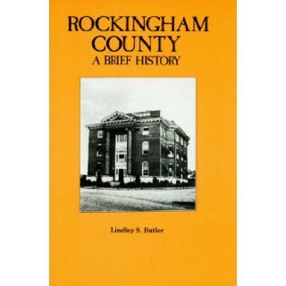 Rockingham County: A Brief History: Lindley S. Butler: 9780865261983: Books