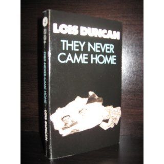 They Never Came Home (Laurel Leaf Books): Lois Duncan: 9780440207801:  Kids' Books
