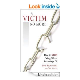 A Victim No More: How to Stop Being Taken Advantage Of   Kindle edition by Lori Rekowski, Tim Miejan. Health, Fitness & Dieting Kindle eBooks @ .