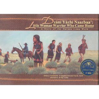 Dzani Yazhi Naazbaa' / Little Woman Warrior Who Came Home: A Story of the Navajo Long Walk: Evangeline Parsons Yazzie: 9781893354555:  Children's Books