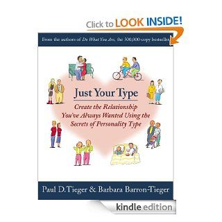 Just Your Type: Create the Relationship You've Always Wanted Using the Secrets of Personality Type   Kindle edition by Paul D. Tieger, Barbara Barron Tieger. Health, Fitness & Dieting Kindle eBooks @ .