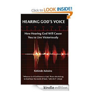 Hearing God's Voice: How Hearing God will cause You to Live Victoriously eBook: Kehinde Adesina: Kindle Store