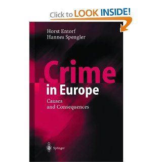 Crime in Europe: Causes and Consequences (9783540423263): Horst Entorf, Hannes Spengler: Books
