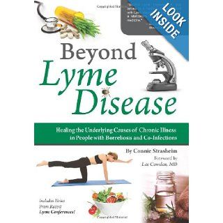 Beyond Lyme Disease: Healing the Underlying Causes of Chronic Illness in People with Borreliosis and Co Infections: Connie Strasheim, Lee Cowden MD: 9780982513897: Books