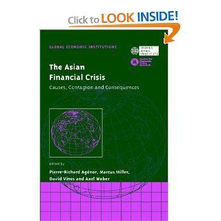 The Asian Financial Crisis: Causes, Contagion and Consequences (Global Economic Institutions) (9780521029001): Pierre Richard Agénor, Marcus Miller, David Vines, Axel Weber: Books