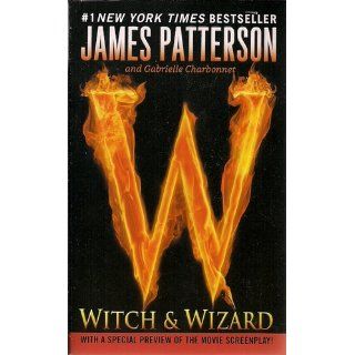 Witch & Wizard: James Patterson, Gabrielle Charbonnet: 9780446562430: Books