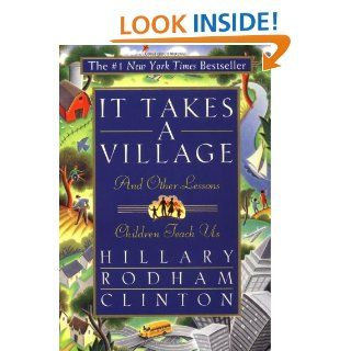 It Takes A Village And Other Lessons Children Teach Us (9780684825458) Hillary Rodham Clinton Books