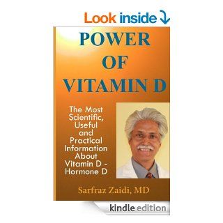 Power of Vitamin D: A Vitamin D Book That Contains The Most Scientific, Useful And Practical Information About Vitamin D   Hormone D   Kindle edition by Sarfraz Zaidi MD. Health, Fitness & Dieting Kindle eBooks @ .