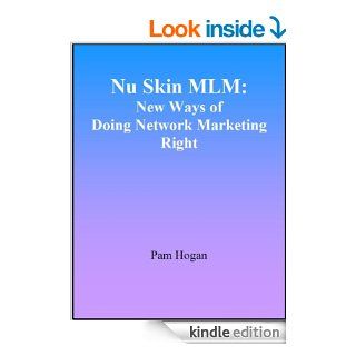 Nu Skin MLM: New Ways of Doing Network Marketing Right eBook: Pam Hogan: Kindle Store