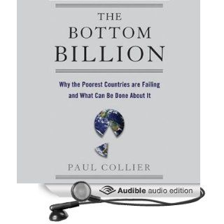 The Bottom Billion: Why the Poorest Countries are Failing and What Can Be Done About It (Audible Audio Edition): Paul Collier, Gideon Emery: Books