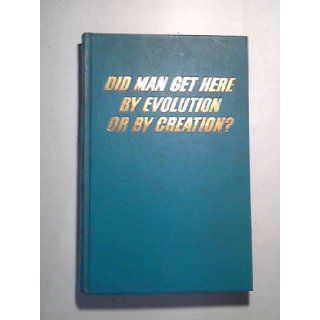 Did Man Get Here By Evolution or By Creation: Watch Tower Bible and Tract Society: Books