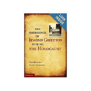The Emergence of Jewish Ghettos During the Holocaust: Dan Michman, Lenn J. Schramm: 9780521763714: Books