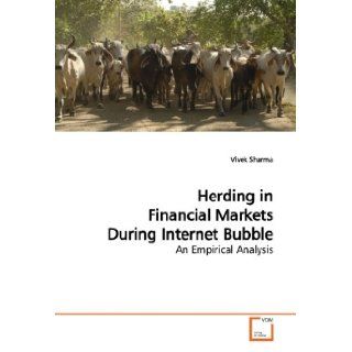 Herding in Financial Markets During Internet Bubble An Empirical Analysis (9783639181869) Vivek Sharma Books