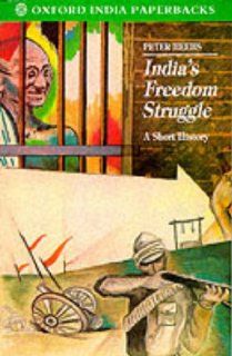 India's Freedom Struggle 1857 1947: A Short History (Oxford India Paperbacks) (9780195627985): Peter Heehs: Books