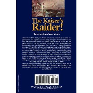 The Kaiser's Raider! Two Accounts of the S. M. S. Emden During the First World War by One of Its Officers: The Emden & the Ayesha Being the Advent: Hellmuth Von M. Cke, Hellmuth Von Mucke: 9780857068439: Books