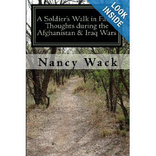 A Soldier's Walk in Faith: Thoughts during the Afganistan & Iraq Wars: Nancy Wack: 9781442128491: Books