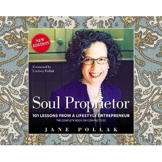 Soul Proprietor: 101 Lessons from a Lifestyle Entrepreneur: Jane Pollak: 9781600310799: Books