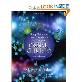 Organic Chemistry (Study Guide and Solutions Manual): G. Marc Loudon, Joseph G. Stowell: 9780195120004: Books