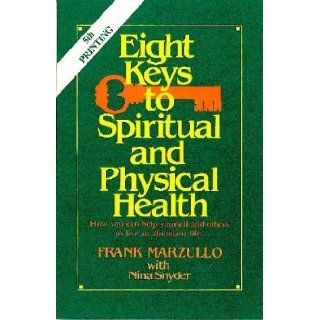 Eight Keys to Spiritual and Physical Health: Frank Marzullo: 9780892210923: Books