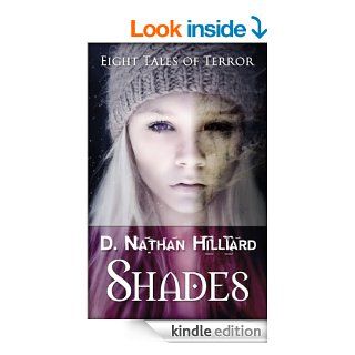 Shades: Eight Tales of Terror   Kindle edition by D. Nathan Hilliard. Literature & Fiction Kindle eBooks @ .