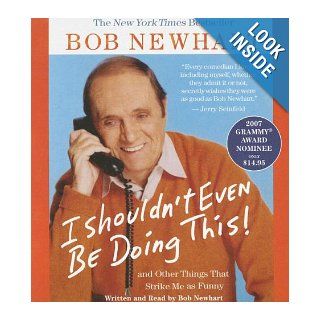 I Shouldn't Even Be Doing This! Low price: Bob Newhart: 0884804621506: Books