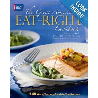 The Great American Eat Right Cookbook: 140 Great Tasting, Good for You Recipes: Jeanne Besser, Colleen Doyle: 9780944235935: Books