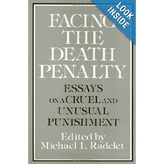 Facing the Death Penalty: Essays on a Cruel and Unusual Punishment: Michael L. Radelet: 9780877227212: Books