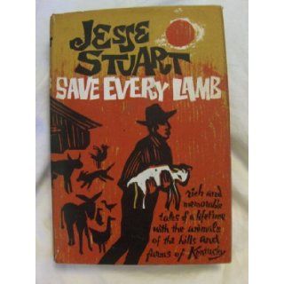 Save Every Lamb: Jesse Stuart: 9780070622838: Books