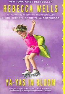 Ya ya Sisterhood Trilogy By Rebecca Wells   Divine Secrets of the Ya ya Sisterhood, Little Altars Everywhere, Ya yas in Bloom: Rebecca Wells: Books