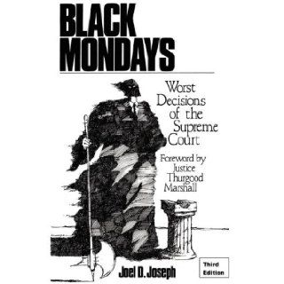 Black Mondays: Worst Decisions of the Supreme Court: Joel D Joseph: 9780981451008: Books